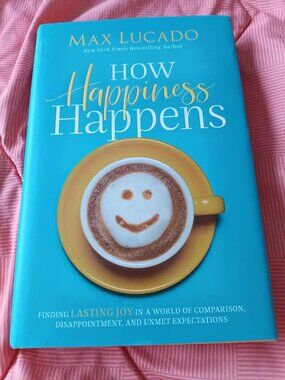 Book by Max Lucado-How Happiness Happens